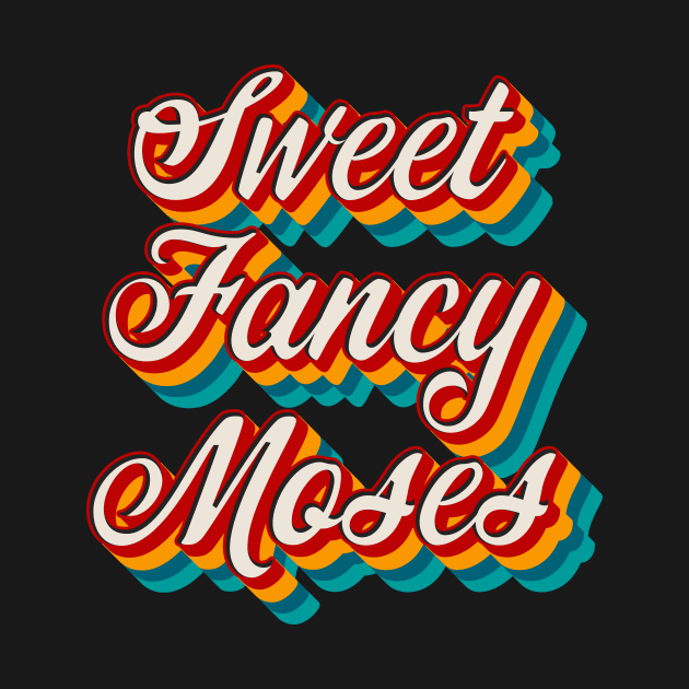 Sweet Fancy Moses by n23tees