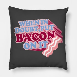 When in doubt, put BACON on it Pillow