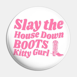 SLAY THE HOUSE DOWN BOOTS Pin