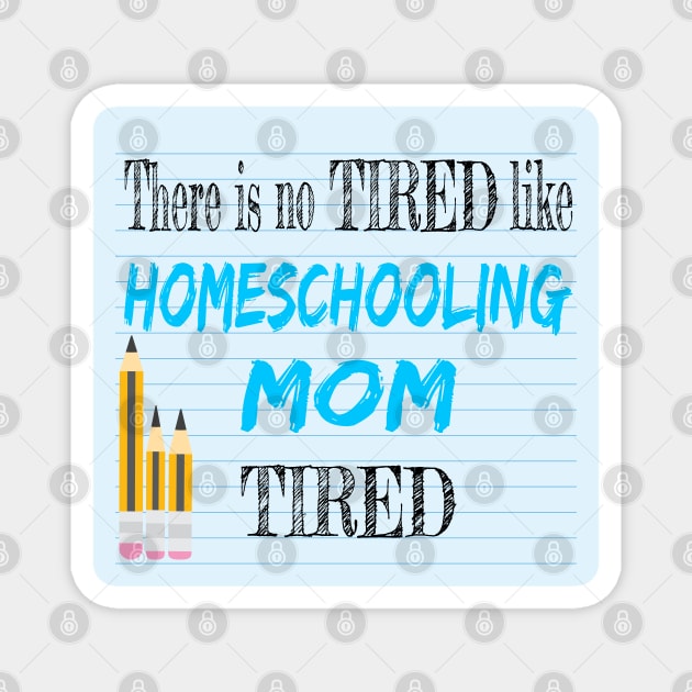 Tired Homeschooling Mom Magnet by Magic Moon