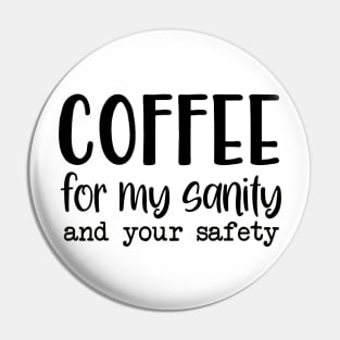 Coffee for my sanity and your safety Pin