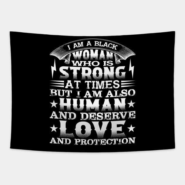 I am a black woman who is strong at times but i am also human and deserve love and protection, Black History Month Tapestry by UrbanLifeApparel