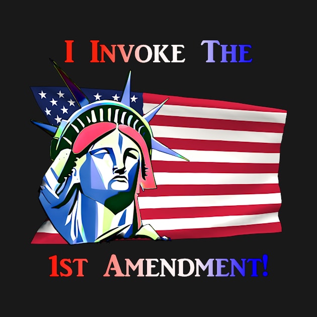 I Invoke the 1st Amendment by Captain Peter Designs