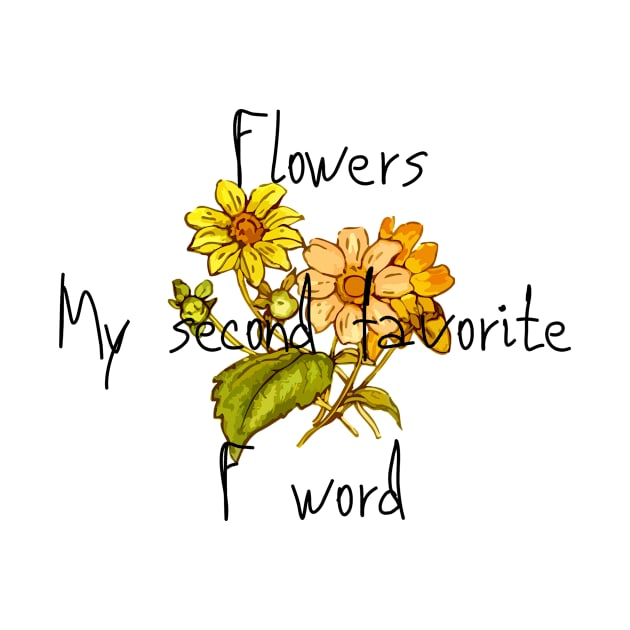 Flowers My Second Favorite F Word Funny Floral Design by Annalaven