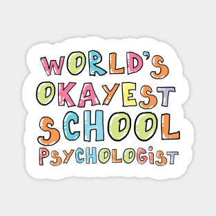 World's Okayest School Psychologist Gift Idea Magnet