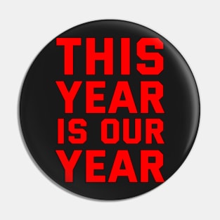 THIS YEAR IS OUR YEAR Pin