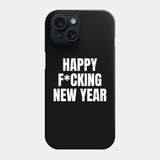 New Year's Eve Party 2024, Happy F*cking New Year Phone Case