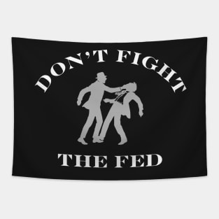 DON'T FIGHT THE FED Tapestry