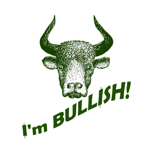 I'm Bullish! by WordyDe51gns