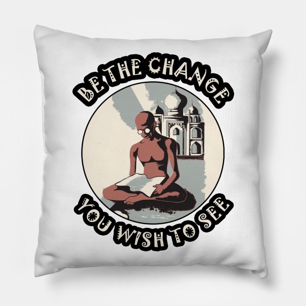 ☸️ Be the Change You Wish to See, Gandhi, Motivational Zen Pillow by Pixoplanet