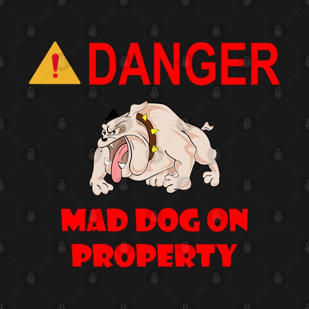 Sign - Danger - Mad Dog on Property by twix123844