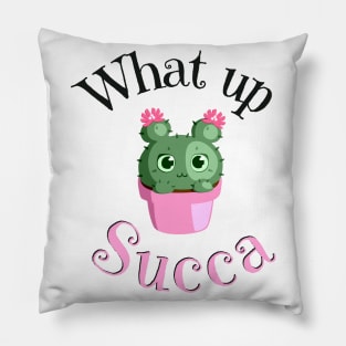 What Up Succa? Funny Succulent Cactus Pillow