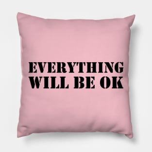 EVERYTHING WILL BE OK Pillow