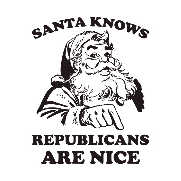 Santa Knows Republicans Are Nice Funny Christmas by teevisionshop