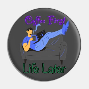 Funny coffee quoteT-Shirt mug coffee mug apparel hoodie sticker gift coffee first life later Pin