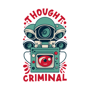 Thought Criminal- Orwellian Dystopian Nightmare T-Shirt