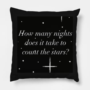 “How many nights does it take to count the stars” Pillow