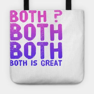 Both? Both Both Both Is great Tote