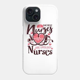 The Best Nurses Are Urology Nurses - Nursing School Student Phone Case