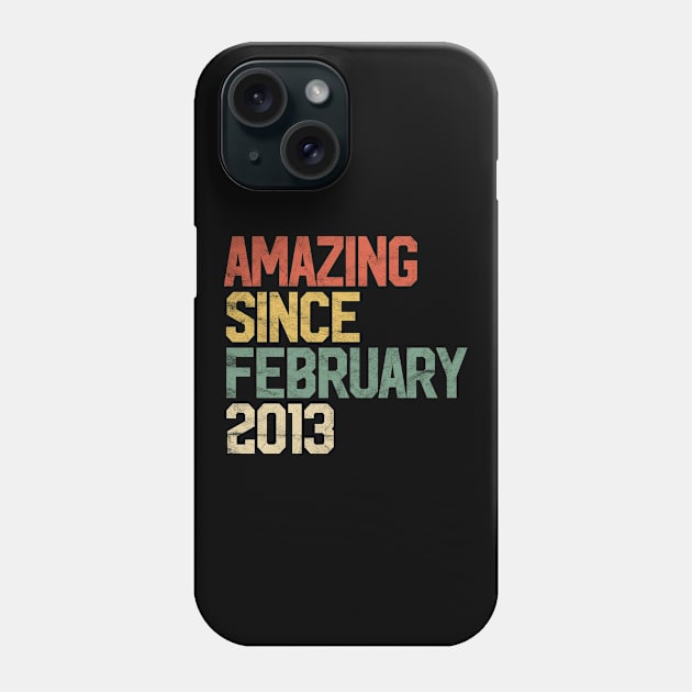 Amazing Since February 2013 7th Birthday Gift 7 Year Old Phone Case by rhondamoller87