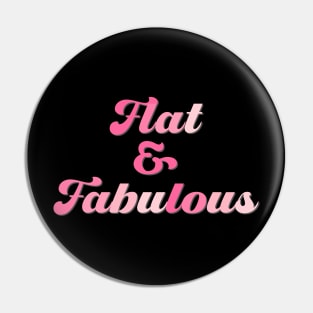 Flat & Fabulous Pin