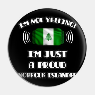 I'm Not Yelling I'm A Proud Norfolk Islander - Gift for Norfolk Islander With Roots From Norfolk Island Pin