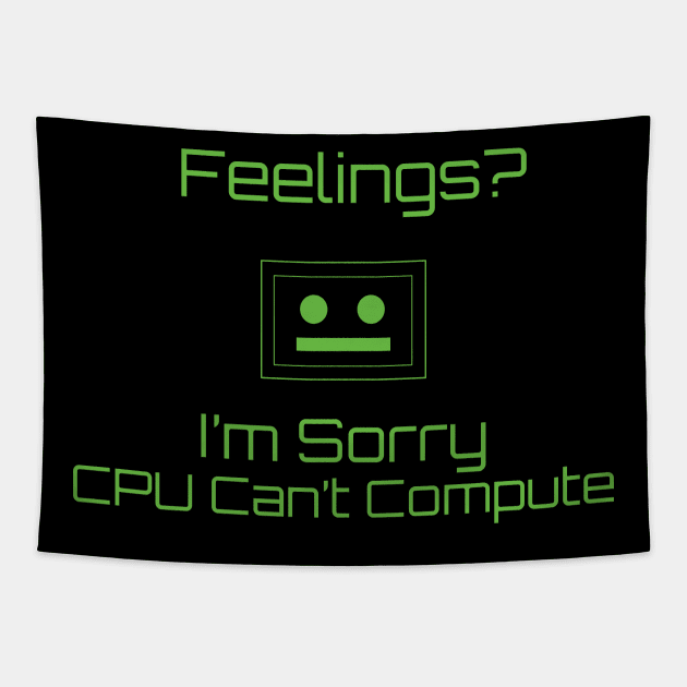 Feelings? I'm Sorry CPU Can't Compute Tapestry by MattOArtDesign