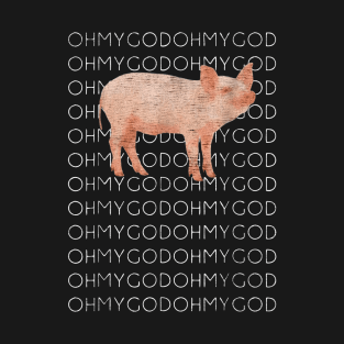 Oh My God Pig T-Shirt