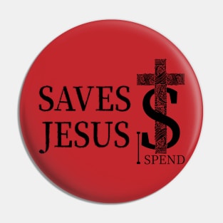 Jesus saves I spend - Light Colors Pin