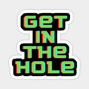 Get In the Hole Magnet