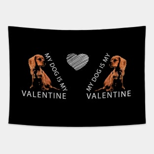 My Dog is My Valentine White Heart Valentine`s Day Tapestry