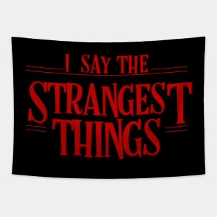 I say the strangest things Tapestry