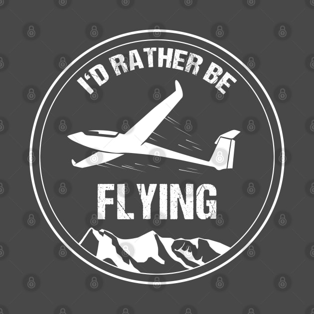 Glider I'd Rather be Flying Pilot T-Shirt Airplane Aviation by stearman