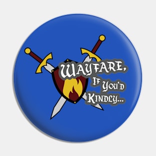 Wayfare, if you'd kindly... Pin