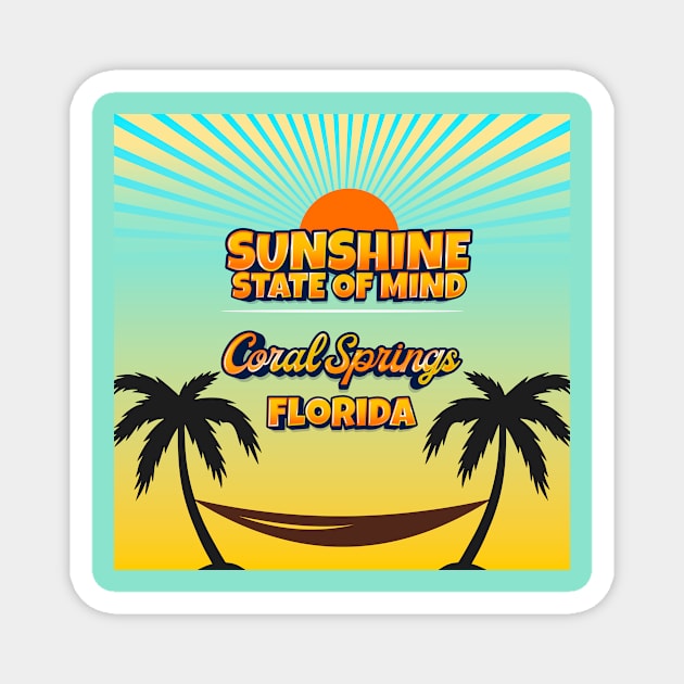 Coral Springs Florida - Sunshine State of Mind Magnet by Gestalt Imagery