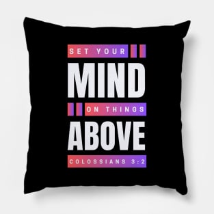 Set Your Mind On Things Above | Bible Verse Colossians 3:2 Pillow