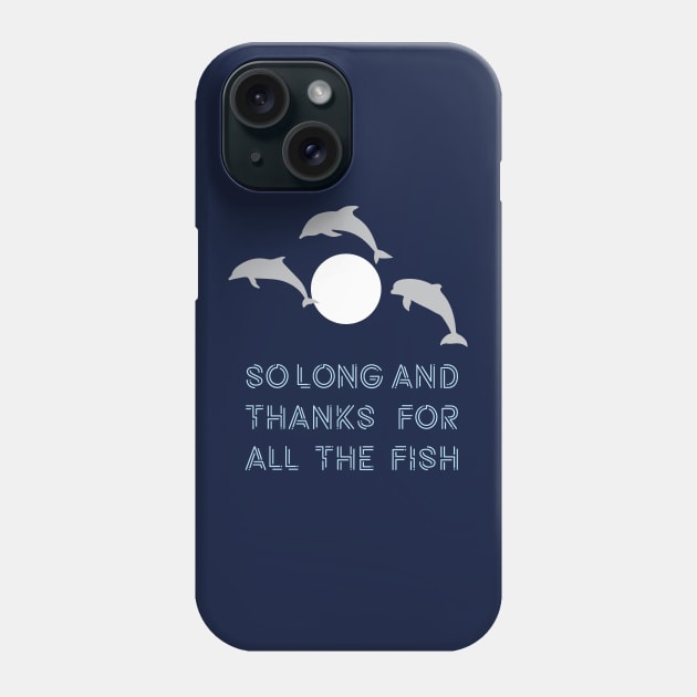 So Long And Thanks For All The Fish Phone Case by saniday