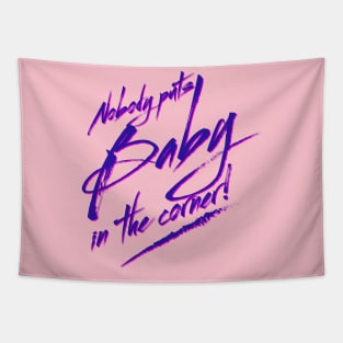 Nobody Puts Baby in the Corner Quote Tapestry