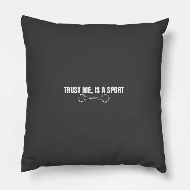 Trust me is a Sport Pillow by Horse Holic