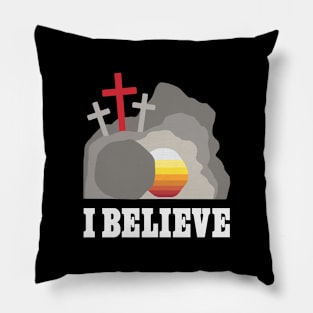 I Believe - Jesus Christ - Cross of Christ - Empty Tomb Pillow