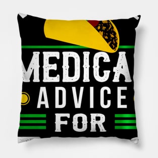 Will Give Medical Advice For Tacos Shirt Physician Gift Pillow