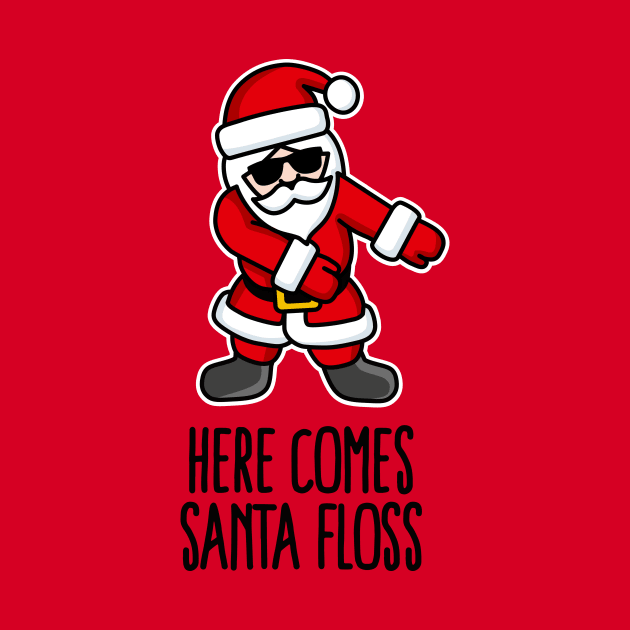 Here comes Santa Floss dance Flossing Santa Claus by LaundryFactory