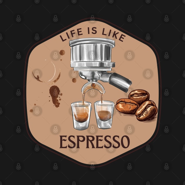 Life is like espresso by Moulezitouna