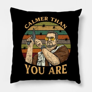 Calmer Than You Are Pillow