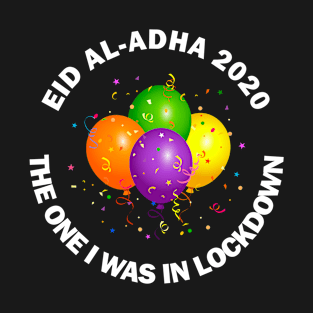 Happy Eid Mubarak 2020 Al-Adha Quarantine Lockdown Social Distancing Qurbani Udhiyah Funny Gift T-Shirt