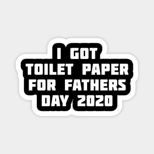 I go Toilet Paper for Father's Day 2020 Magnet