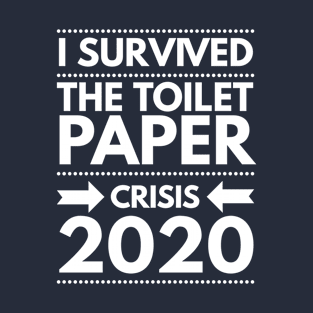 I survived the toilet paper crisis 2020 T-Shirt