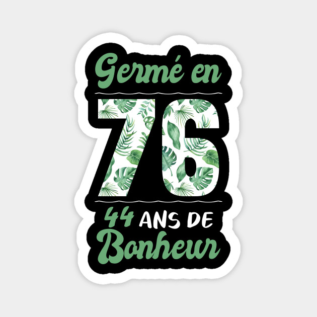 Ne En 1976 44 Ans En T Shirt Anniversaire 44 Ans En Magnet Teepublic