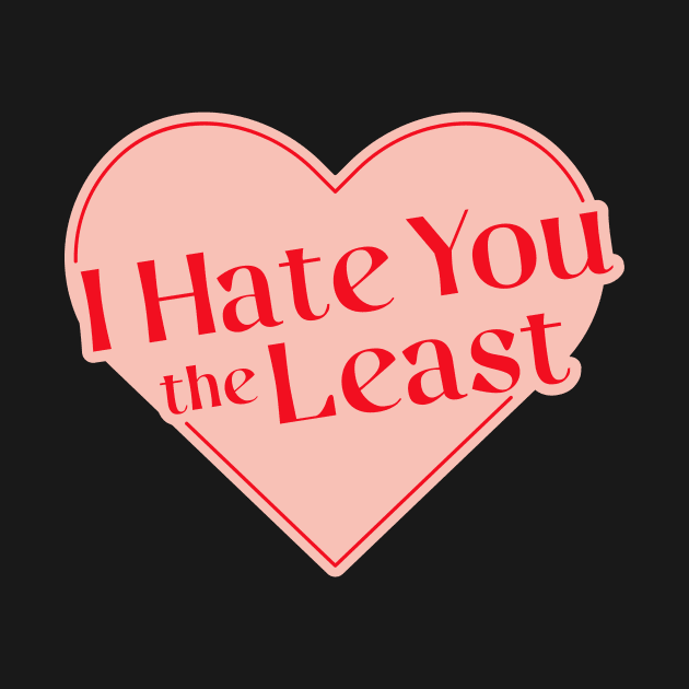 I Hate You The Least typography pink by theMstudio