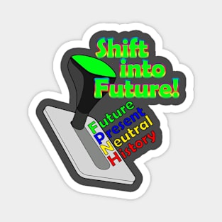 Shift Into Future Magnet